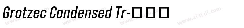 Grotzec Condensed Tr字体转换 Grotzec Condensed Tr字体转换